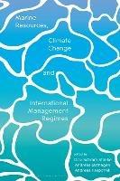 Marine Resources, Climate Change and International Management Regimes - cover