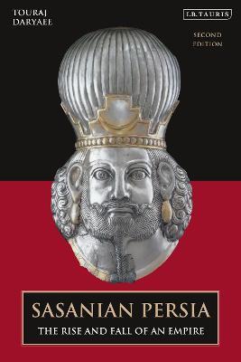 Sasanian Persia: The Rise and Fall of an Empire - Touraj Daryaee - cover