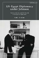 US-Egypt Diplomacy under Johnson: Nasser, Komer, and the Limits of Personal Diplomacy - Gabriel Glickman - cover