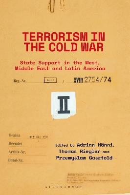 Terrorism in the Cold War: State Support in the West, Middle East and Latin America - cover