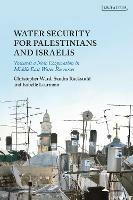 Water Security for Palestinians and Israelis: Towards a New Cooperation in Middle East Water Resources - Christopher Ward,Isabelle Learmont,Sandra Ruckstuhl - cover