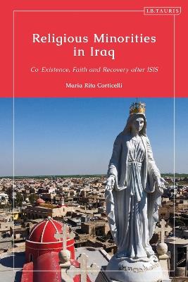 Religious Minorities in Iraq: Co-Existence, Faith and Recovery after ISIS - Maria Rita Corticelli - cover