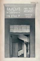 Fascist Modernism in Italy: Arts and Regimes - Francesca Billiani - cover