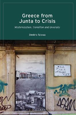 Greece from Junta to Crisis: Modernization, Transition and Diversity - Dimitris Tziovas - cover