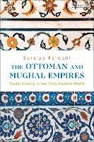 The Ottoman and Mughal Empires: Social History in the Early Modern World