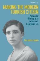 Making the Modern Turkish Citizen: Vernacular Photography in the Early Republican Era