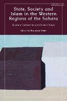 State, Society and Islam in the Western Regions of the Sahara: Regional Interactions and Social Change - cover