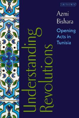 Understanding Revolutions: Opening Acts in Tunisia - Azmi Bishara - cover