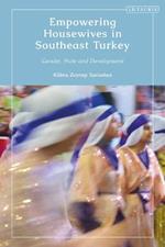 Empowering Housewives in Southeast Turkey: Gender, State and Development