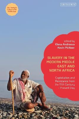 Slavery in the Modern Middle East and North Africa: Exploitation and Resistance from the 19th Century - Present Day - cover
