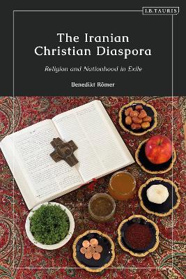 The Iranian Christian Diaspora: Religion and Nationhood in Exile - Benedikt Römer - cover