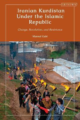 Iranian Kurdistan Under the Islamic Republic: Change, Revolution, and Resistance - Marouf Cabi - cover