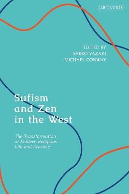 Sufism and Zen in the West: The Transformation of Modern Religious Life and Practice - cover