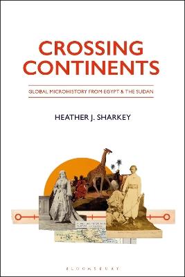 Crossing Continents: Global Microhistory from Egypt and the Sudan - Heather J. Sharkey - cover