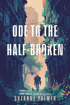 Ode to the Half-Broken - Suzanne Palmer - cover