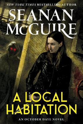 A Local Habitation - Seanan McGuire - cover
