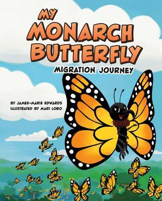 My Monarch Butterfly Migration Journey - Jamee-Marie Edwards - cover