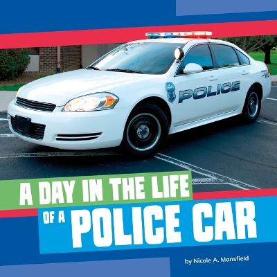 A Day in the Life of a Police Car - Nicole A Mansfield - cover