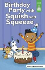 Birthday Party with Squish and Squeeze