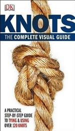 Knots: The Complete Visual Guide: A Practical Step-By-Step Guide to Tying and Using Over 100 Knots