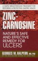 Zinc-Carnosine: Nature'S Safe and Effective Remedy for Ulcers - Georges M. Halpern - cover