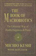 Book of Macrobiotics: The Universal Way of Health, Happiness & Peace