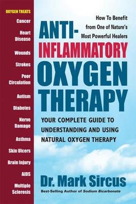 Anti-Inflammatory Oxygen Therapy: Your Complete Guide to Understanding and Using Natural Oxygen Therapy - Dr. Mark Sircus - cover