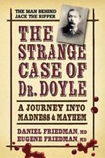 Strange Case of Dr. Doyle - Revised Edition: A Journey into Madness & Mayhem