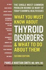 What You Must Know about Thyroid Disorders, Second Edition