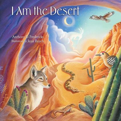 I Am the Desert - Anthony Fredericks,Jesse Reisch - ebook