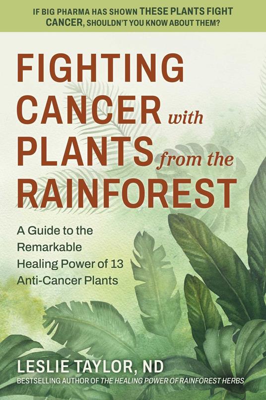 Fighting Cancer with Plants from the Rainforest