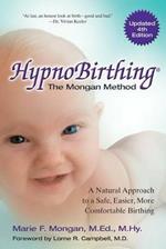 Hypnobirthing: The Mongan Method the Natural Approach to a Safe, Easier, More Comfortable Birthing
