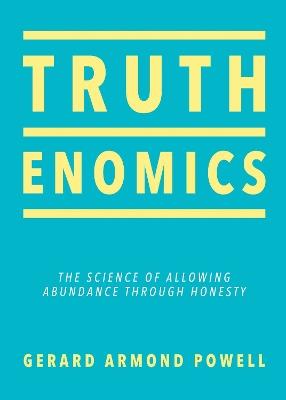 Truthenomics: The Science of Allowing Abundance Through Honesty - Gerard Armond Powell - cover