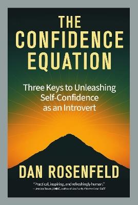 The Confidence Equation: Three Keys to Unleashing Self-Confidence as an Introvert - Dan Rosenfeld - cover