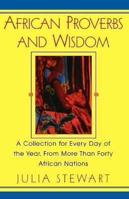African Proverbs And Wisdom: A Collection for Every Day of the Year, From More Than Forty - cover