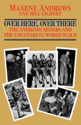 Over Here, Over There-The Andrews Sisters - Maxene Andrews,Bill Gilbert - cover