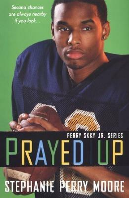 Prayed Up: Perry Skky Jr. Series Book 4 - Stephanie Perry Moore - cover