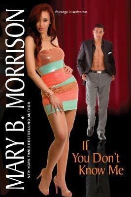If You Don't Know Me: The If I Can't Have You Series - Mary B. Morrison - cover