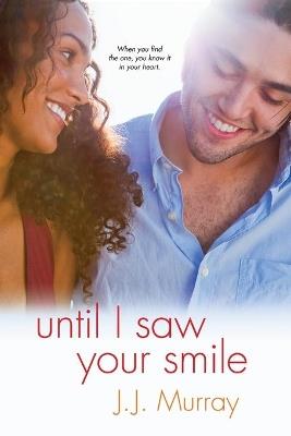 Until I Saw Your Smile - J.J. Murray - cover