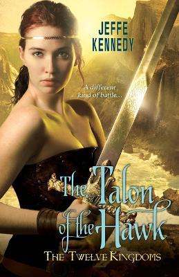 The Twelve Kingdoms: The Talon Of The Hawk - Jeffe Kennedy - cover