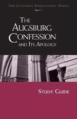 Lutheran Confessions: Augsburg Confession and Its Apology Study Guide: Augsburg Confession and Its Apology Study Guide (Study Guide)