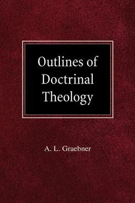 Outlines of Doctrinal Theology - A L Graebner - cover