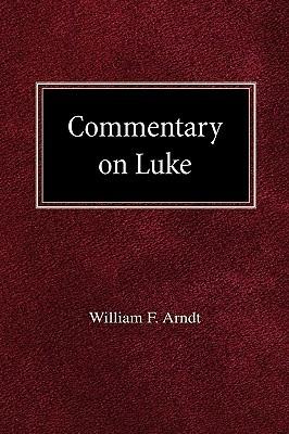 Commentary on Luke - William F Arndt - cover