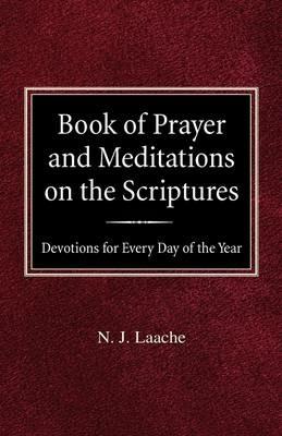 Book of Prayer and Meditations of the Scriptures: Devotions for Every Day of the Year - N J Laache - cover