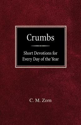 Crumbs: Short Devotions for Every Day of the Year - C M Zorn - cover