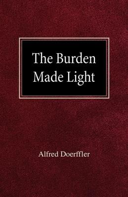 The Burden Made Light - Alfred Doeffler - cover