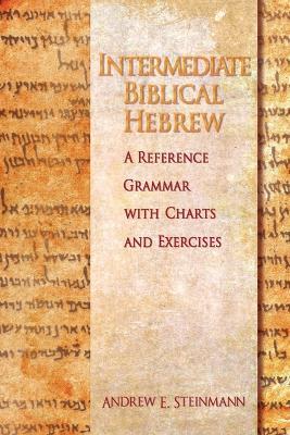 Intermediate Biblical Hebrew - Andrew E Steinmann - cover