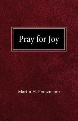 Pray For Joy - Martin H Franzmann - cover