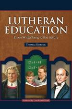 Lutheran Education: From Wittenberg to the Future