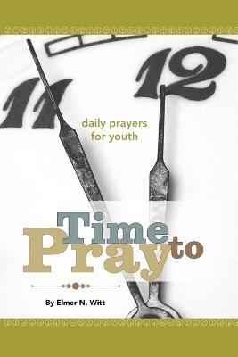 Time to Pray - Daily Prayers for Youth - Elmer Witt - cover
